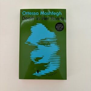 Death in her Hands Ottessa Moshfegh Advanced Readers Copy